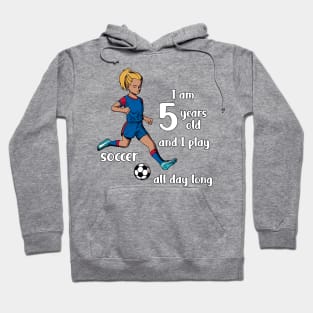 Girl kicks the ball - I am 5 years old Hoodie